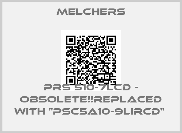 MELCHERS-PRS 510-7LCD - Obsolete!!Replaced with "PSC5A10-9LIRCD" 