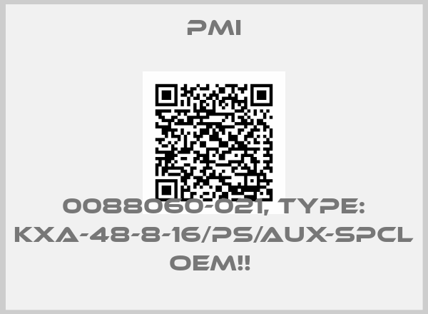 PMI-0088060-021, type: KXA-48-8-16/PS/AUX-SPCL  OEM!! 