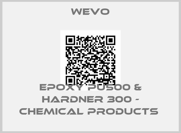 WEVO-Epoxy PU500 & Hardner 300 - chemical products 