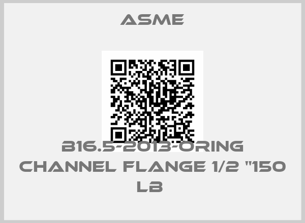 Asme-B16.5-2013-ORing channel Flange 1/2 "150 LB 