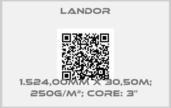 Landor-1.524,00mm x 30,50m; 250g/m²; Core: 3" 