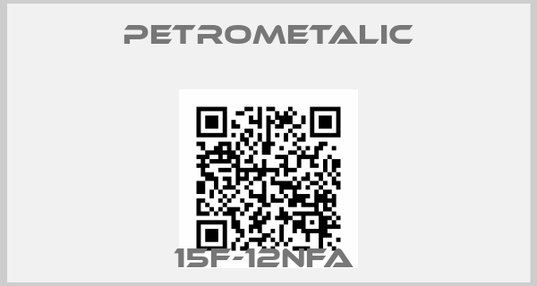 Petrometalic-15F-12NFA 