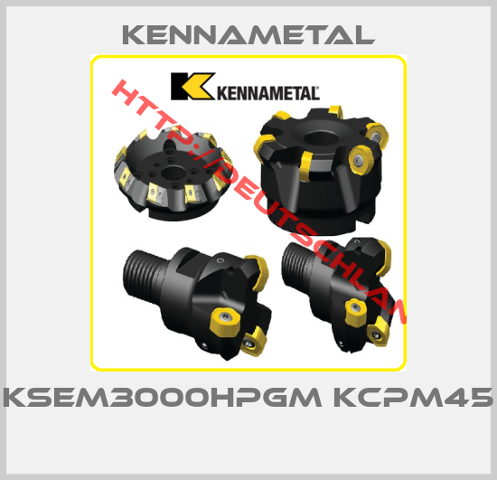 Kennametal-KSEM3000HPGM KCPM45 