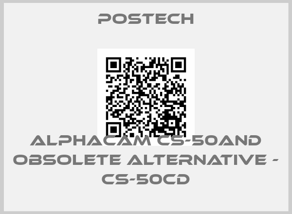 Postech-ALPHACAM CS-50AND obsolete alternative - CS-50CD