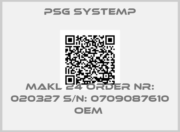 PSG SYSTEMP-MAKL 24 Order Nr: 020327 S/N: 0709087610 OEM 