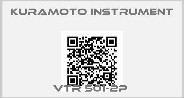 Kuramoto Instrument-VTR 501-2P 