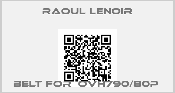Raoul Lenoir-Belt for  OVH790/80P 