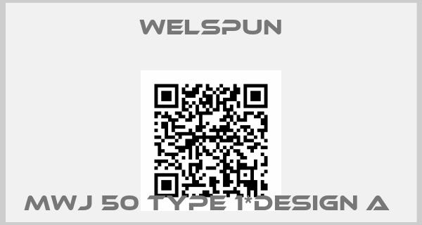 WELSPUN-MWJ 50 TYPE 1*DESIGN A 
