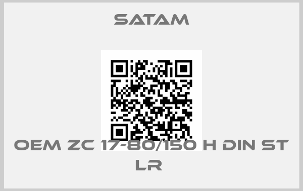 Satam-OEM ZC 17-80/150 H DIN ST LR 