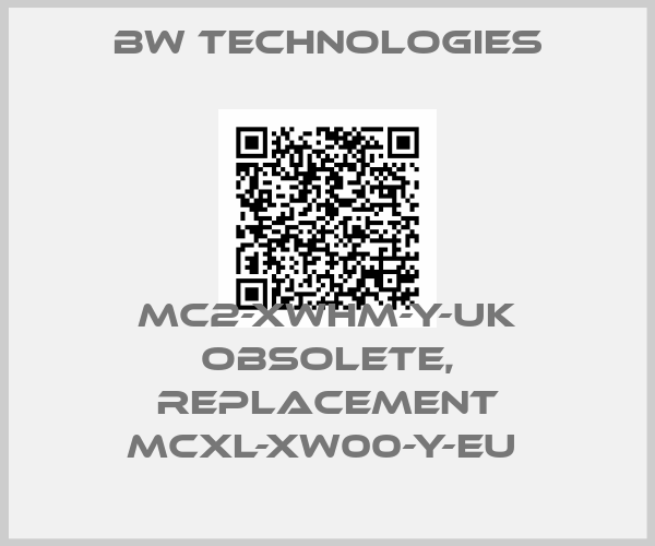 BW Technologies-MC2-XWHM-Y-UK obsolete, replacement MCXL-XW00-Y-EU 