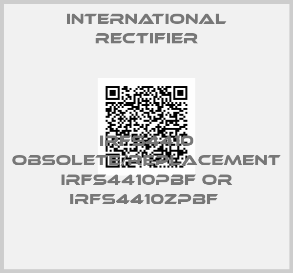 International Rectifier-IRFS4410 obsolete/replacement IRFS4410PBF or IRFS4410ZPBF 