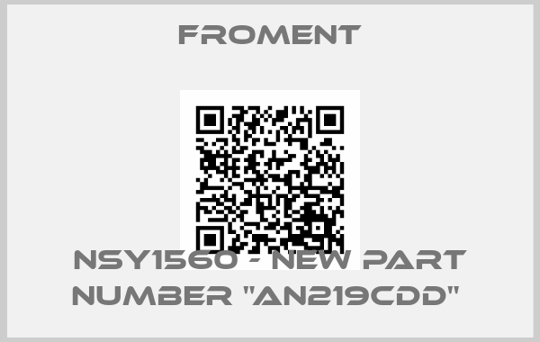 FROMENT-NSY1560 - new part number "AN219CDD" 