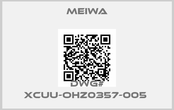 MEIWA-DWG# XCUU-OHZ0357-005 