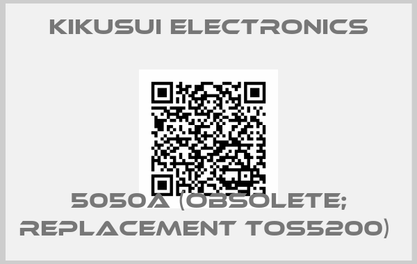 Kikusui Electronics-5050A (obsolete; replacement TOS5200) 