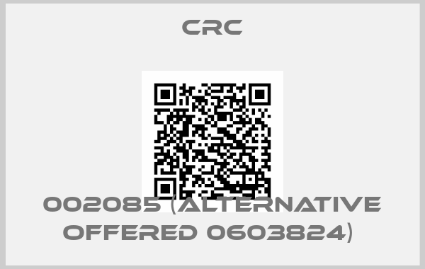 CRC-002085 (alternative offered 0603824) 