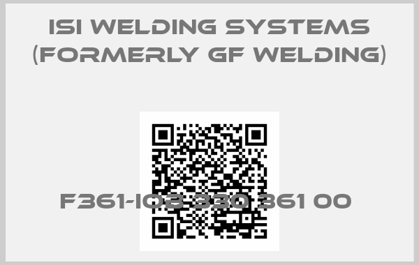 ISI Welding Systems (formerly GF Welding)-F361-IOB 330 361 00 