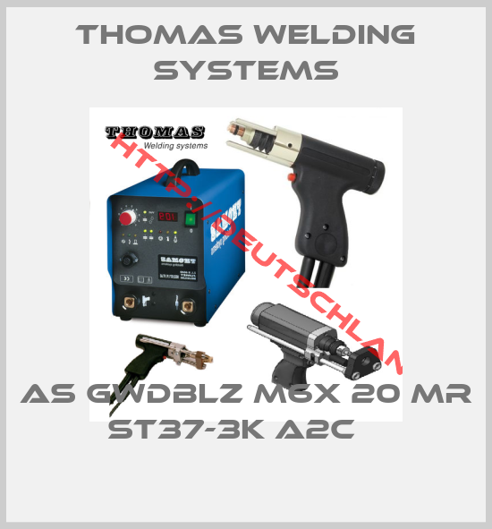THOMAS WELDING SYSTEMS-AS GWDBLZ M6X 20 MR ST37-3K A2C   