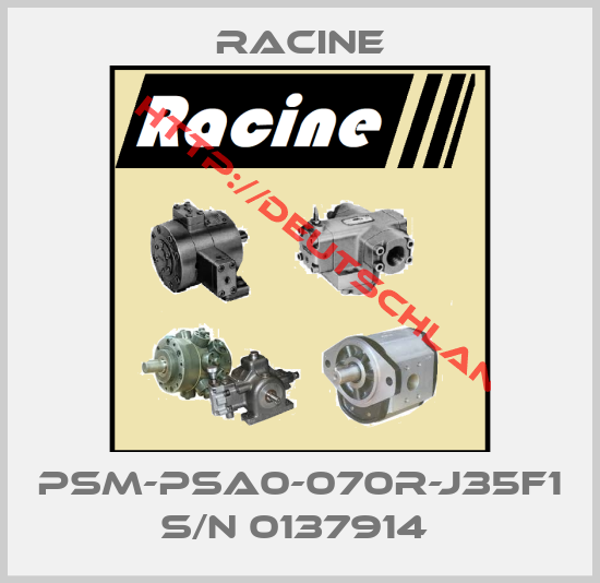 Racine-PSM-PSA0-070R-J35F1 S/N 0137914 