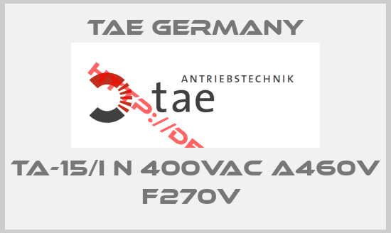 TAE Germany-TA-15/I N 400VAC A460V F270V 