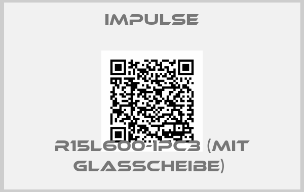 Impulse-R15L600-IPC3 (mit Glasscheibe) 