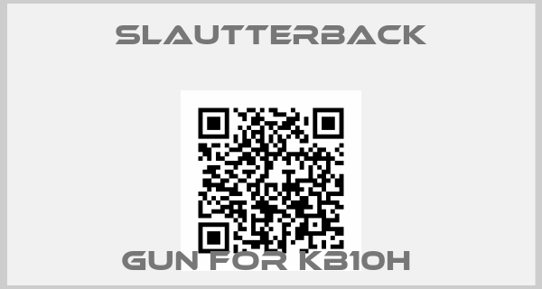 Slautterback-Gun for KB10H 
