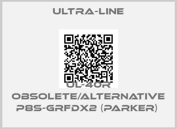 Ultra-Line-UL-40R obsolete/alternative P8S-GRFDX2 (Parker) 