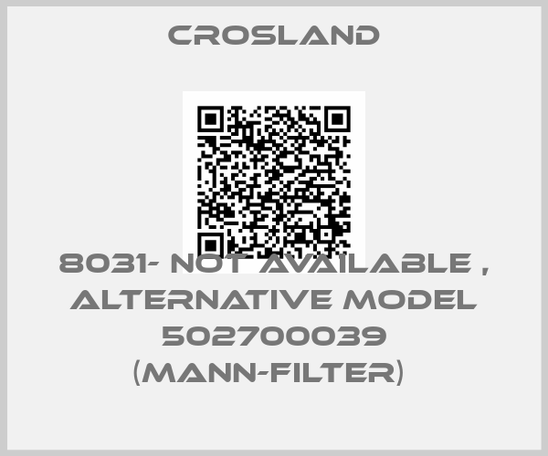 Crosland-8031- not available , alternative model 502700039 (MANN-FILTER) 