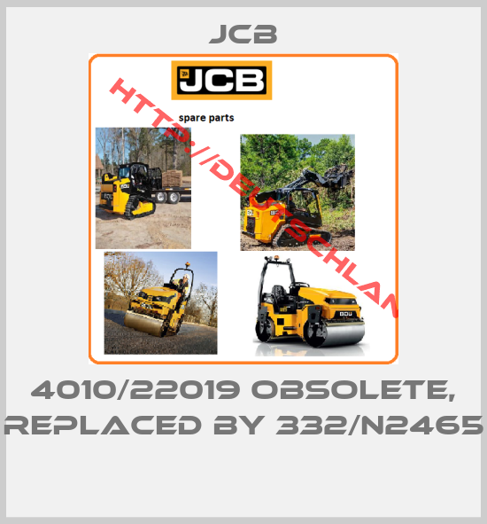 JCB-4010/22019 obsolete, replaced by 332/N2465 