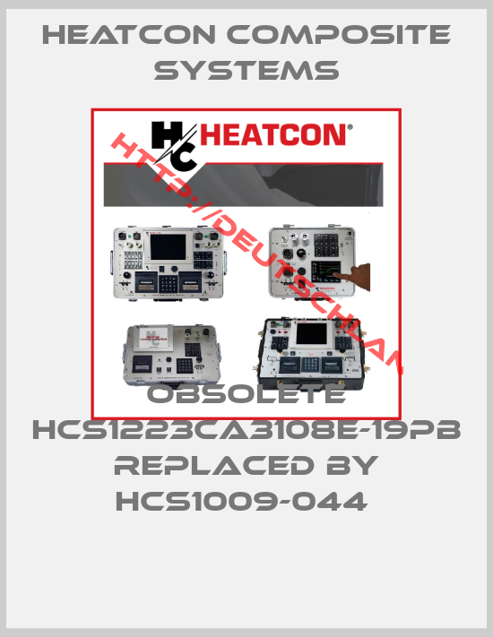 HEATCON COMPOSITE SYSTEMS-obsolete HCS1223CA3108E-19PB replaced by HCS1009-044 