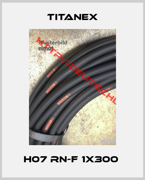 Titanex-H07 RN-F 1X300 