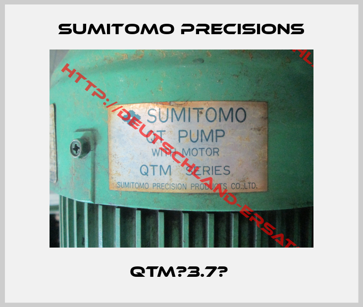 Sumitomo precisions-QTM　3.7　 
