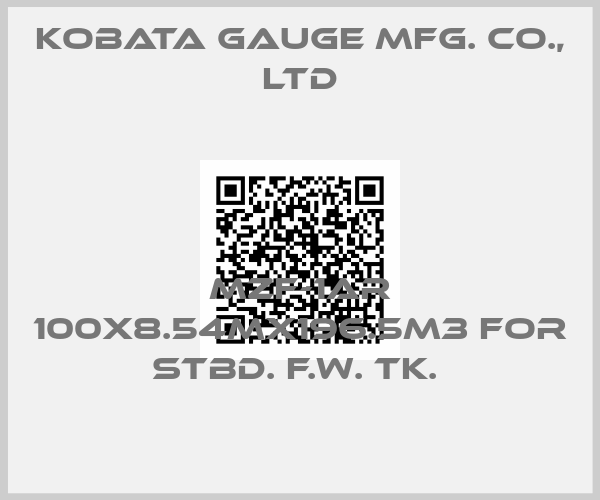 KOBATA GAUGE MFG. CO., LTD-MZF-1AR 100X8.54MX196.5M3 FOR STBD. F.W. TK. 