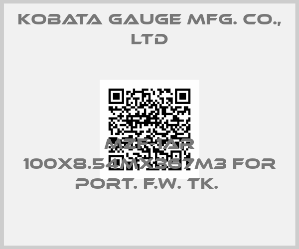 KOBATA GAUGE MFG. CO., LTD-MZF-1AR 100X8.54MX367M3 FOR PORT. F.W. TK. 
