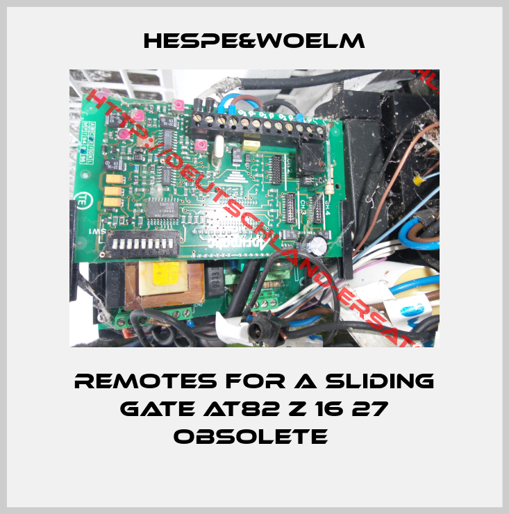Hespe&Woelm-Remotes for a sliding gate AT82 Z 16 27 obsolete 
