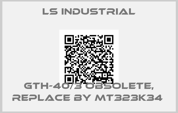 LS Industrial-GTH-40/3 obsolete, replace by MT323K34 