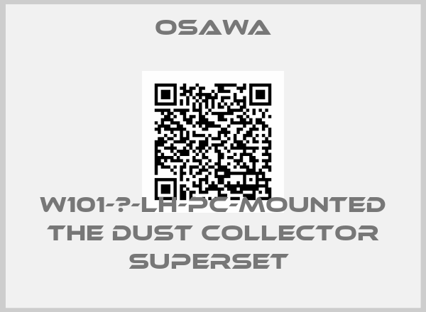 Osawa-W101-Ⅲ-LH-PC-mounted the dust collector superset 