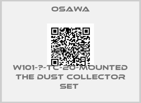Osawa-W101-Ⅲ-TC-20-mounted the dust collector set 