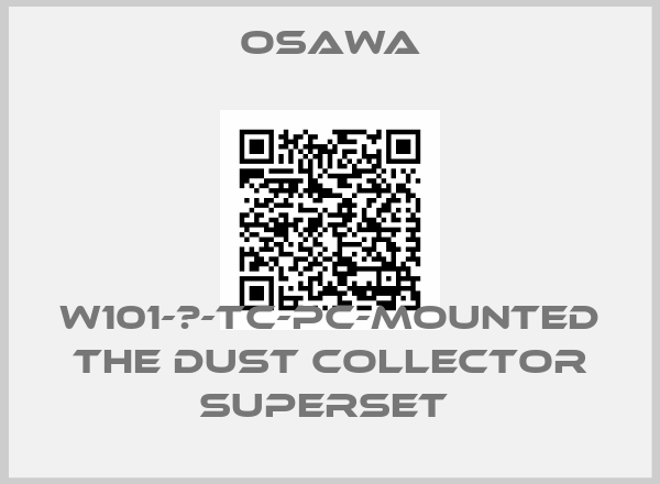 Osawa-W101-Ⅲ-TC-PC-mounted the dust collector superset 
