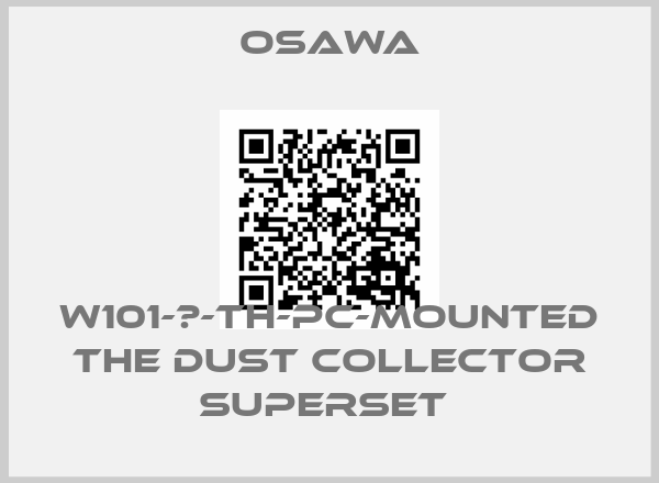 Osawa-W101-Ⅲ-TH-PC-mounted the dust collector superset 