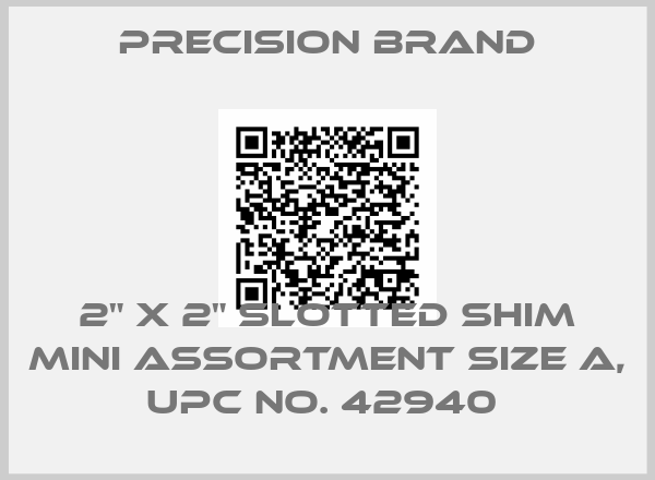 Precision Brand-2" X 2" SLOTTED SHIM MINI ASSORTMENT SIZE A, UPC NO. 42940 