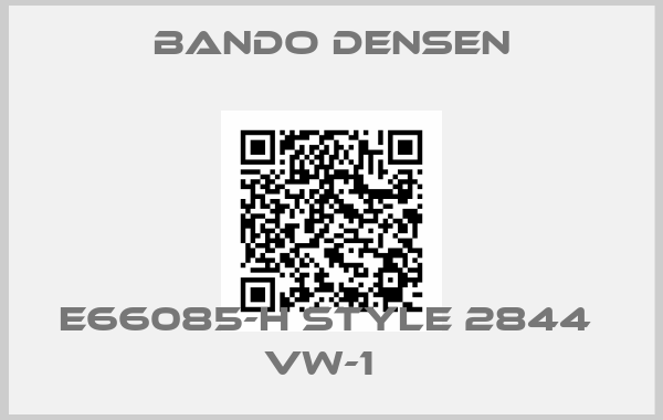 Bando Densen- E66085-H Style 2844  VW-1  