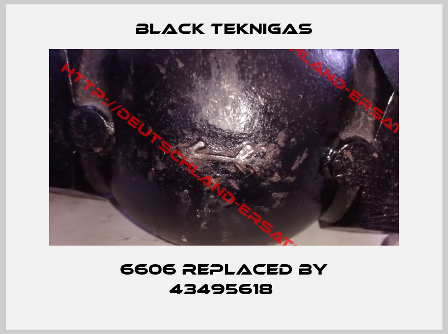 Black Teknigas-6606 replaced by 43495618 