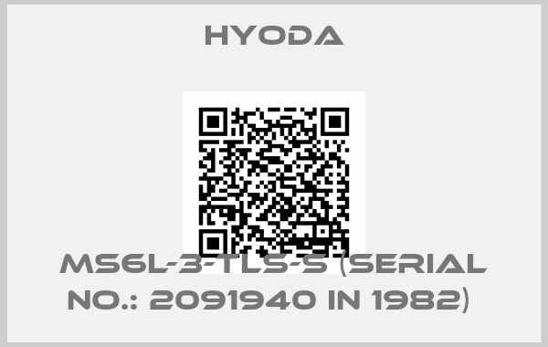 Hyoda-MS6L-3-TLS-S (Serial No.: 2091940 in 1982) 
