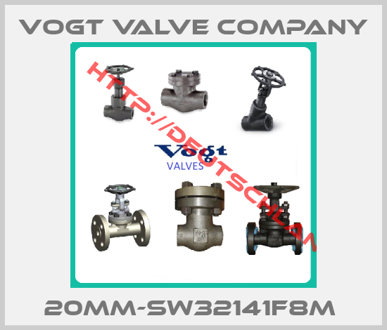 Vogt Valve Company-20MM-SW32141F8M 