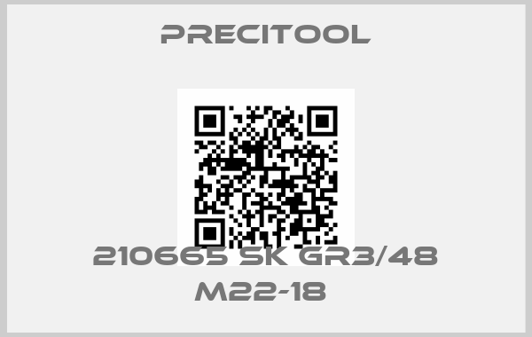 PRECITOOL-210665 SK Gr3/48 M22-18 