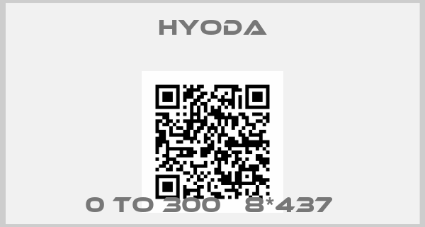 Hyoda-0 TO 300   8*437 
