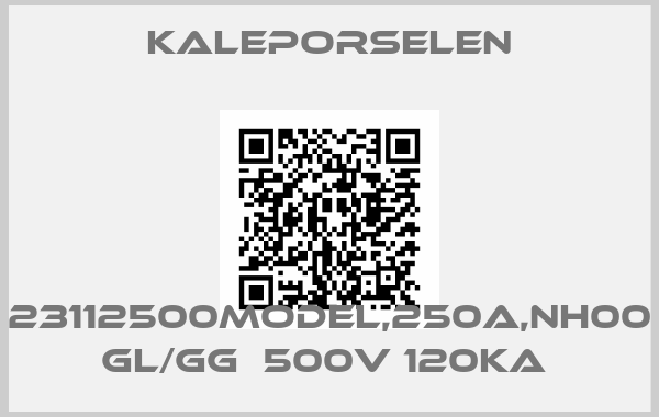 KalePorselen-23112500MODEL,250A,NH00 GL/GG  500V 120KA 