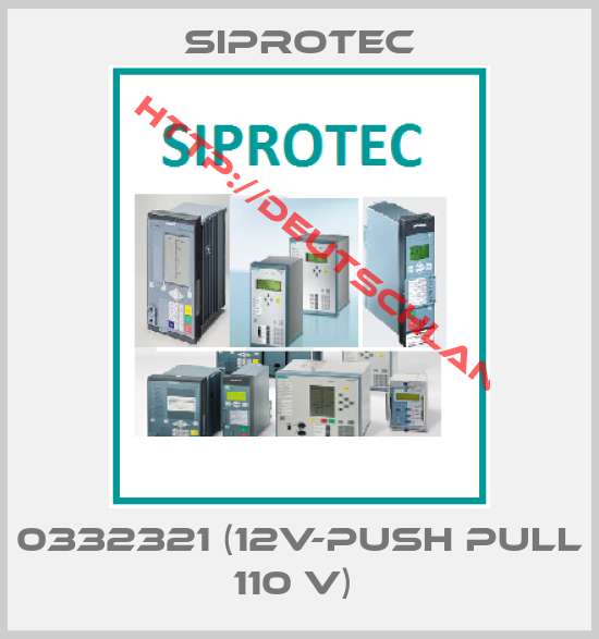 Siprotec-0332321 (12V-PUSH PULL 110 V) 