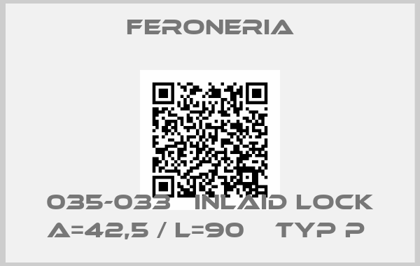 Feroneria-035-033   INLAID LOCK A=42,5 / L=90    TYP P 