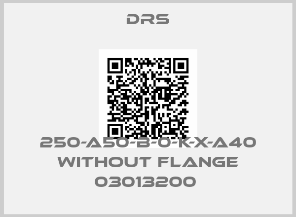 DRS-250-A50-B-0-K-X-A40 Without flange 03013200 